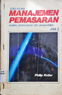 Image of MANAJEMEN PEMASARAN; Analisis, Perencanaan, Implementasi dan pengendalian;  Edisi Kelima; Jilid 2